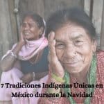 7 Tradiciones Indígenas Únicas en México durante la Navidad