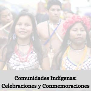 Comunidades Indígenas Celebraciones y Conmemoraciones