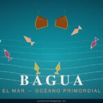 Bagua, el océano personificado del ciclo cosmogónico taíno del Caribe Bagua — El Océano Personificado del Ciclo Cosmogónico Taíno