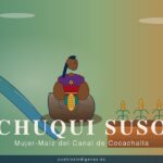 Chuqui Suso, la mujer-maíz petrificada del canal huarochirano de Cocachalla Chuqui Suso — La Mujer-Maíz Petrificada del Canal de Cocachalla