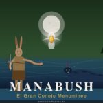 Manabush, el Gran Conejo menominee fundador del Midewiwin y matador de Misikinébik Manabush — El Gran Conejo Menominee Fundador del Midewiwin