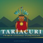 Taríacuri, el primer cazonci purépecha fundador del imperio michoacano Taríacuri — El Primer Cazonci Purépecha Fundador del Imperio